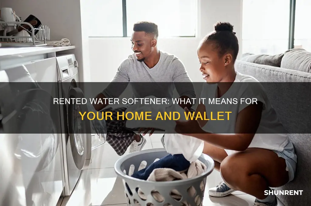 what does it mean if your water softener is rented