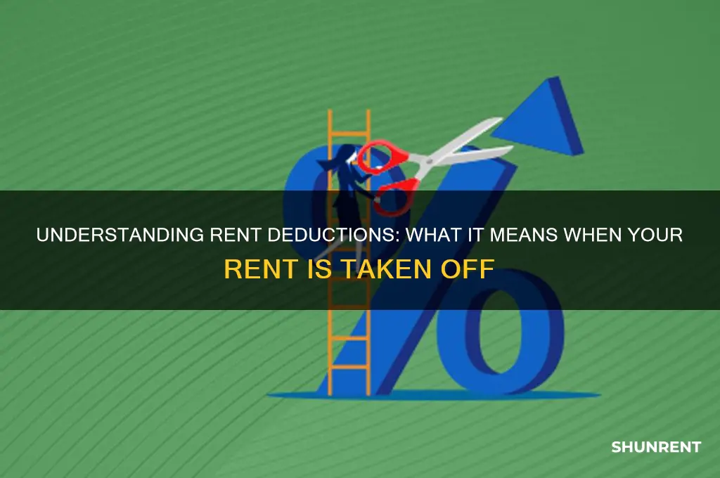 what does it mean when your rent is taken off