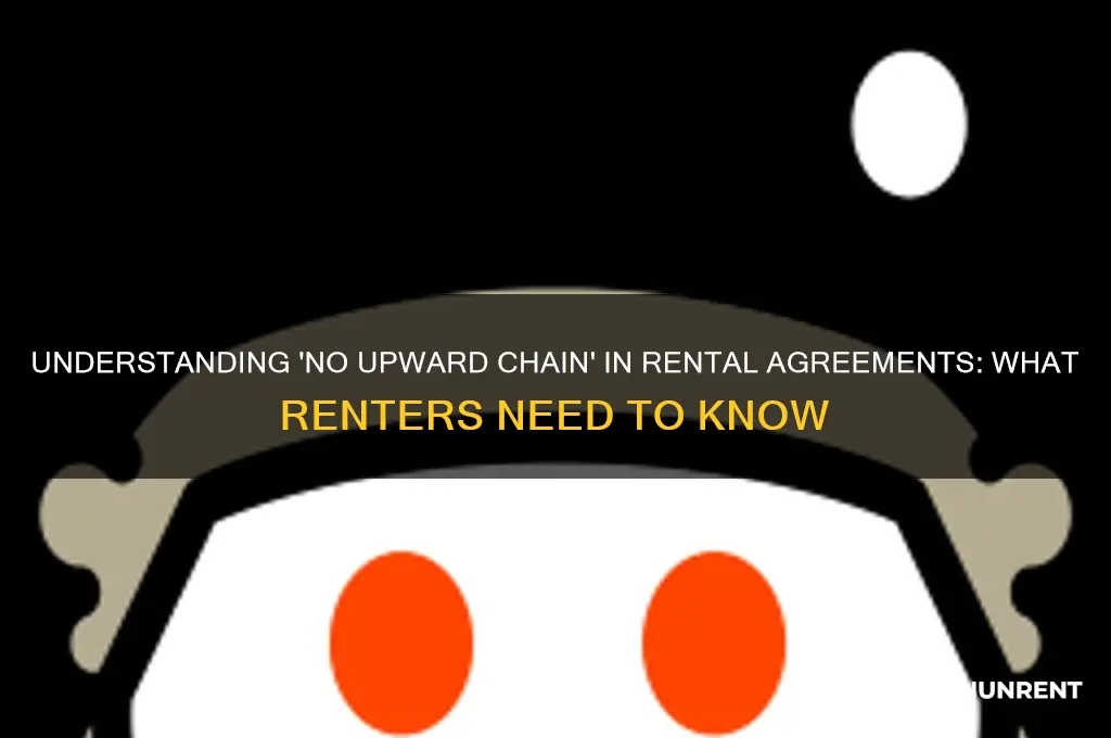 what does no upward chain mean when renting