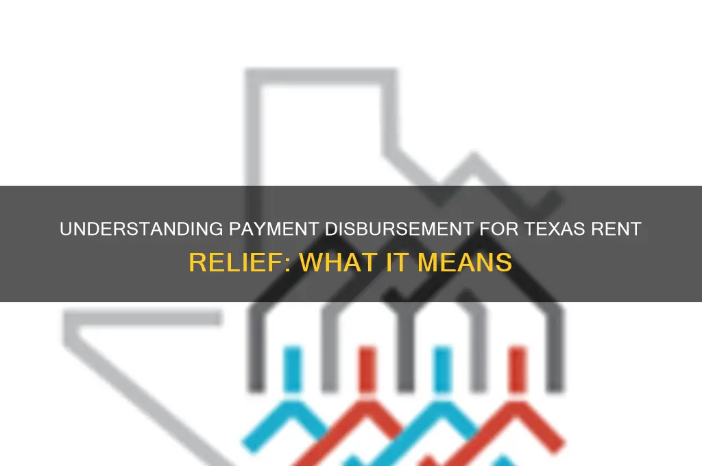 what does payment disbursed mean texas rent relief