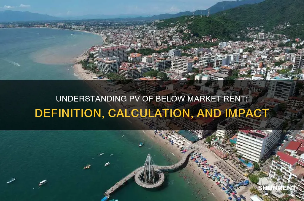 what does pv of below market rent mean