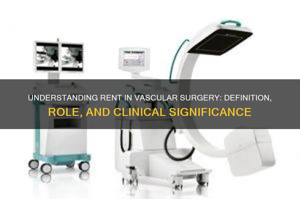 what does rent mean in vascular surgery