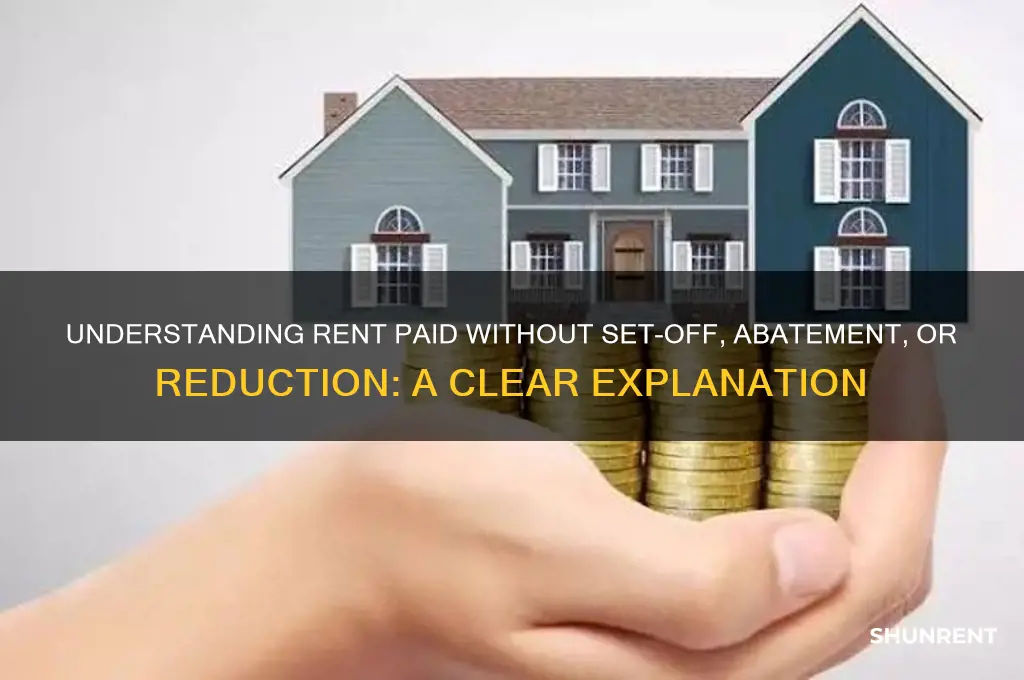 what does rent paid without set-off abatement or reduction mean