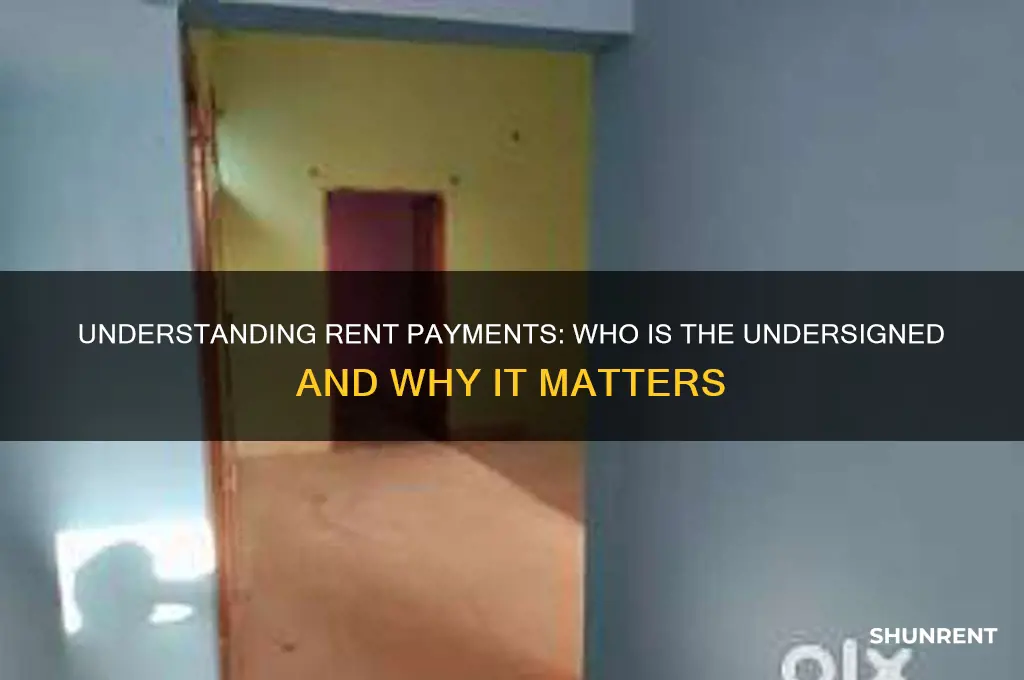 what does rent should be paid to the undersigned