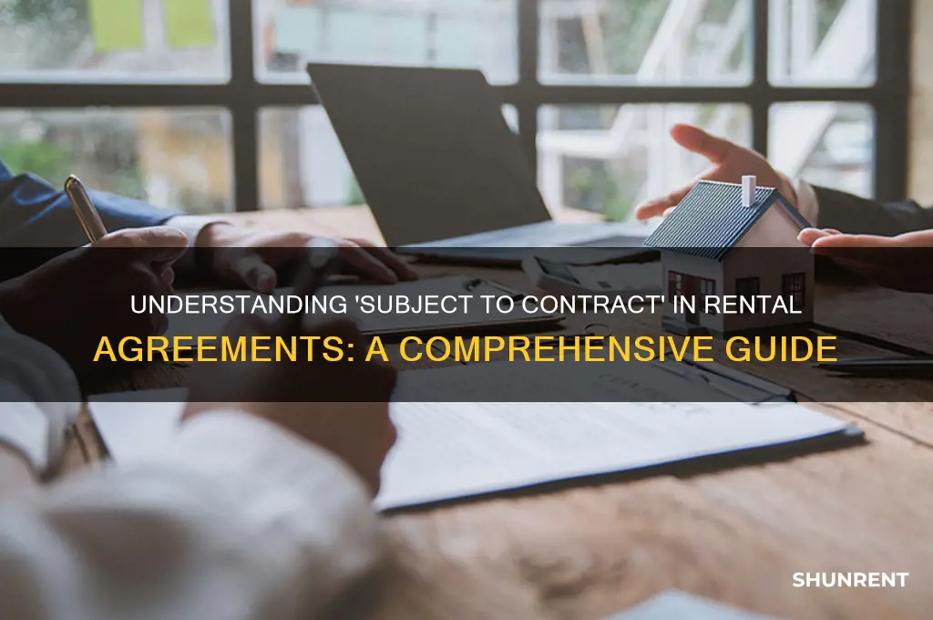 what does subject to contract mean when renting