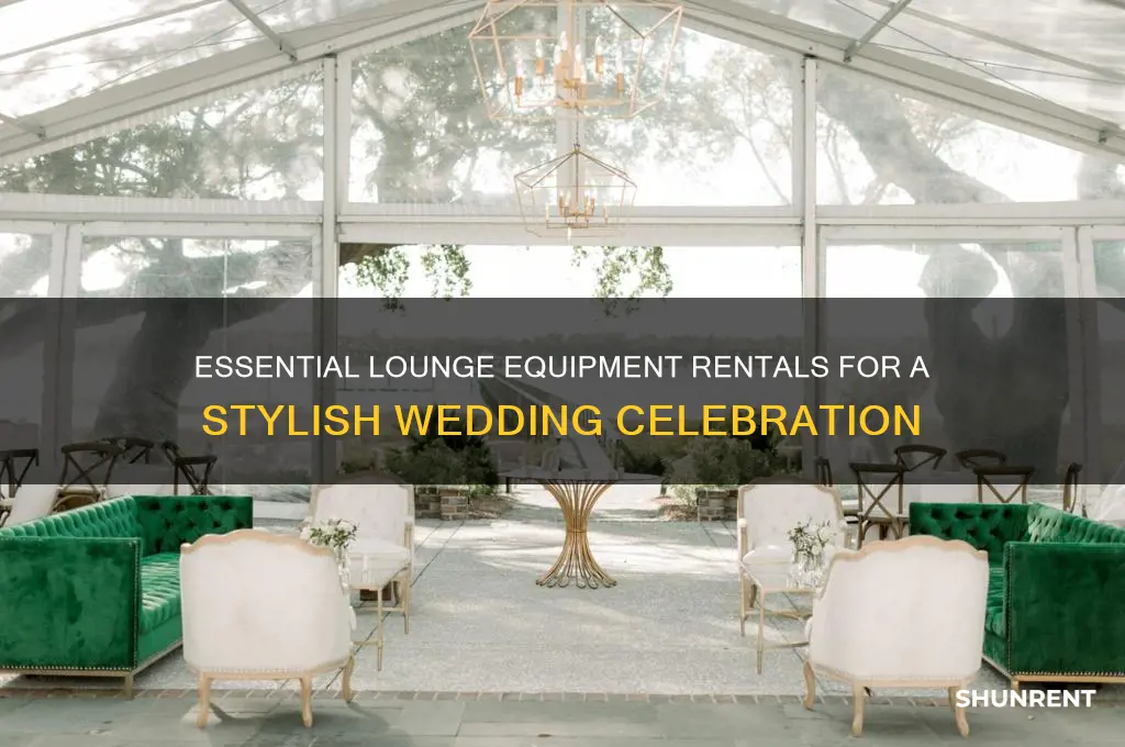 what equipment do you rent for lounge at wedding
