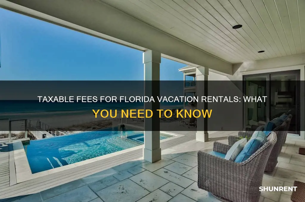 what fees are taxable when renting vacation rental florida