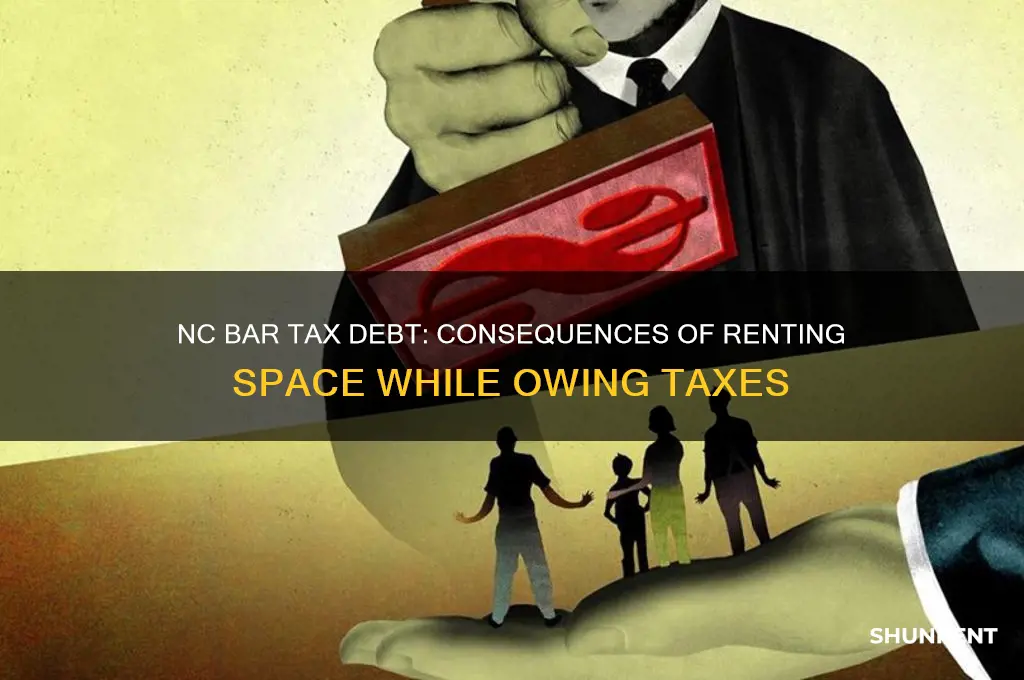 what happens bar owes taxes nc renting space