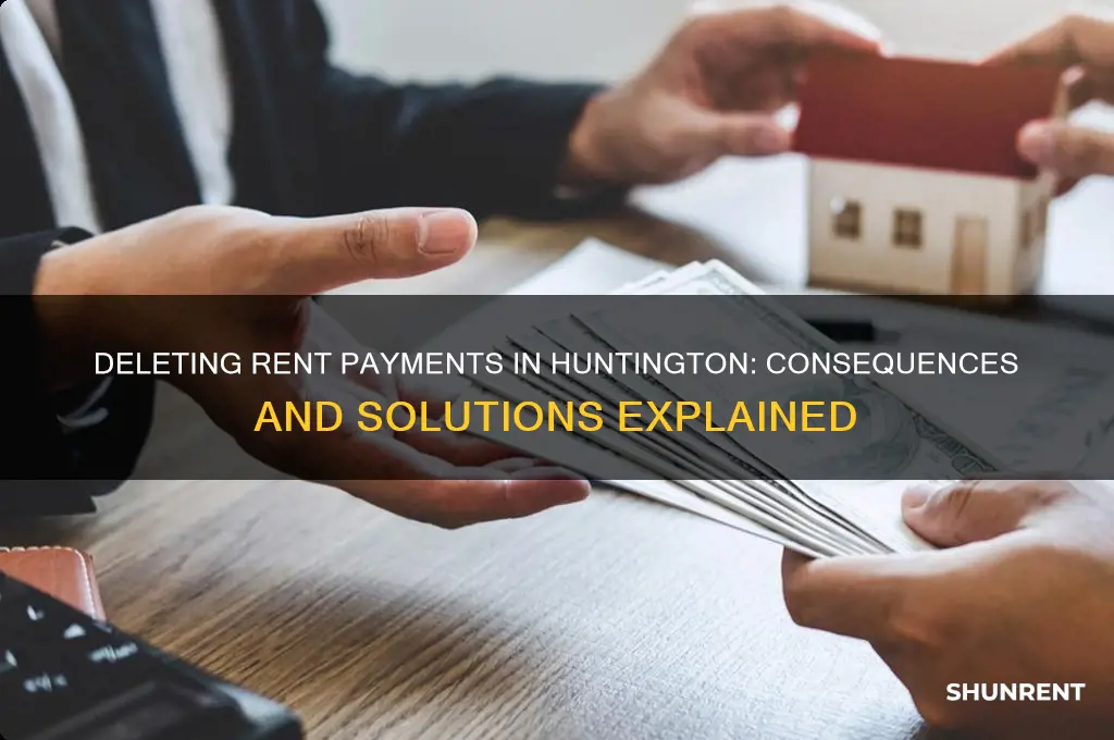 what happens if i delete a rent payment in huntington