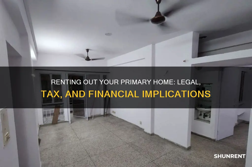 what happens if i rent out my primary residence