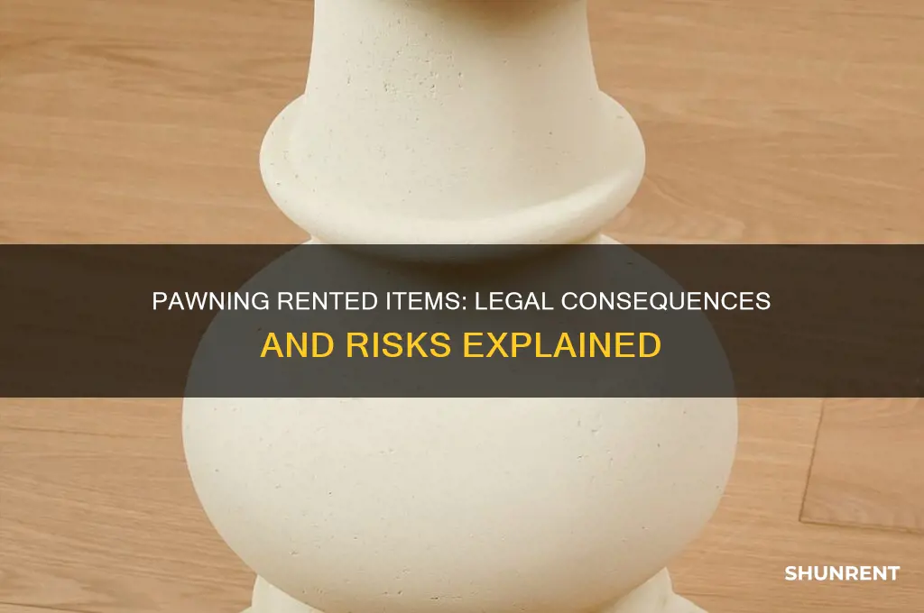 what happens if you pawn something rented