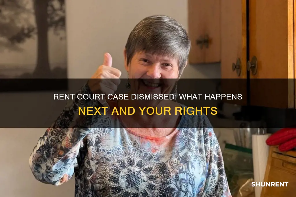 what happens if your rent court case is dismissed