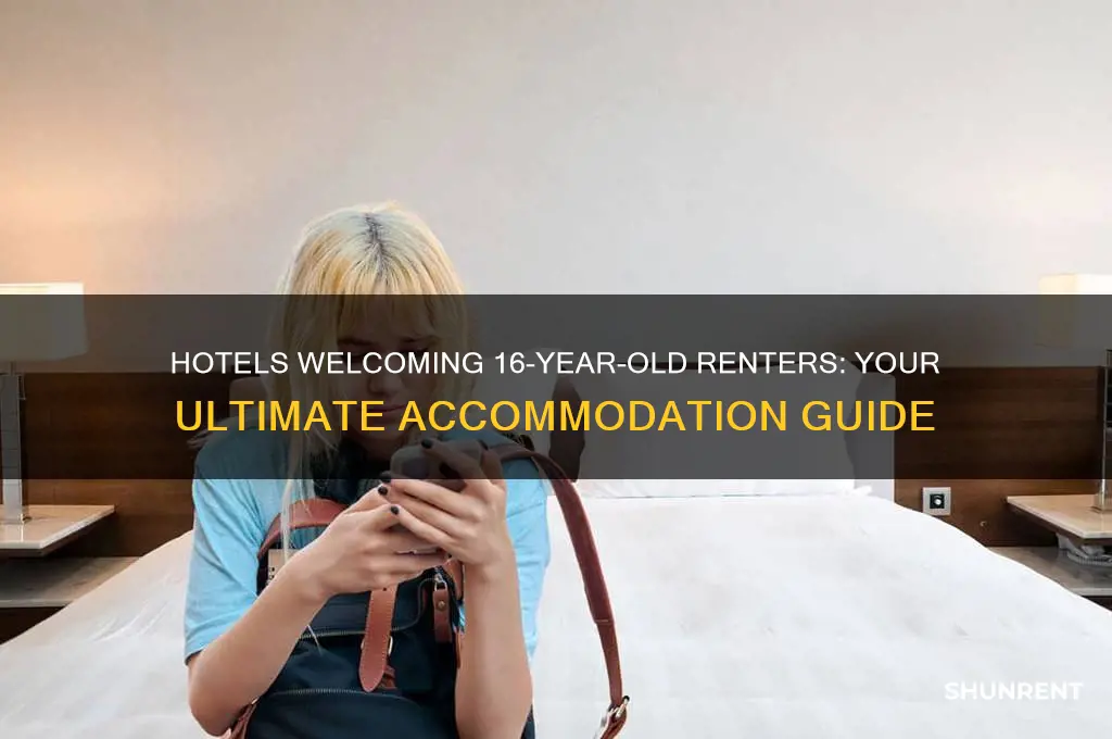 what hotels allow 16 year olds to rent