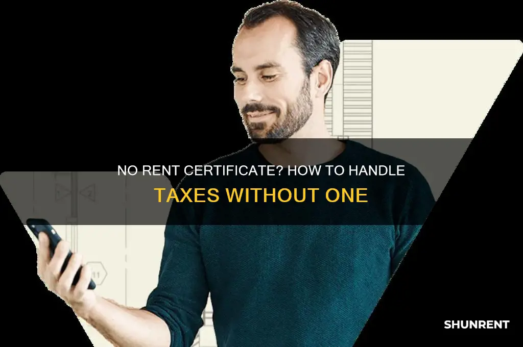 what if i dont have a rent certificate for taxes