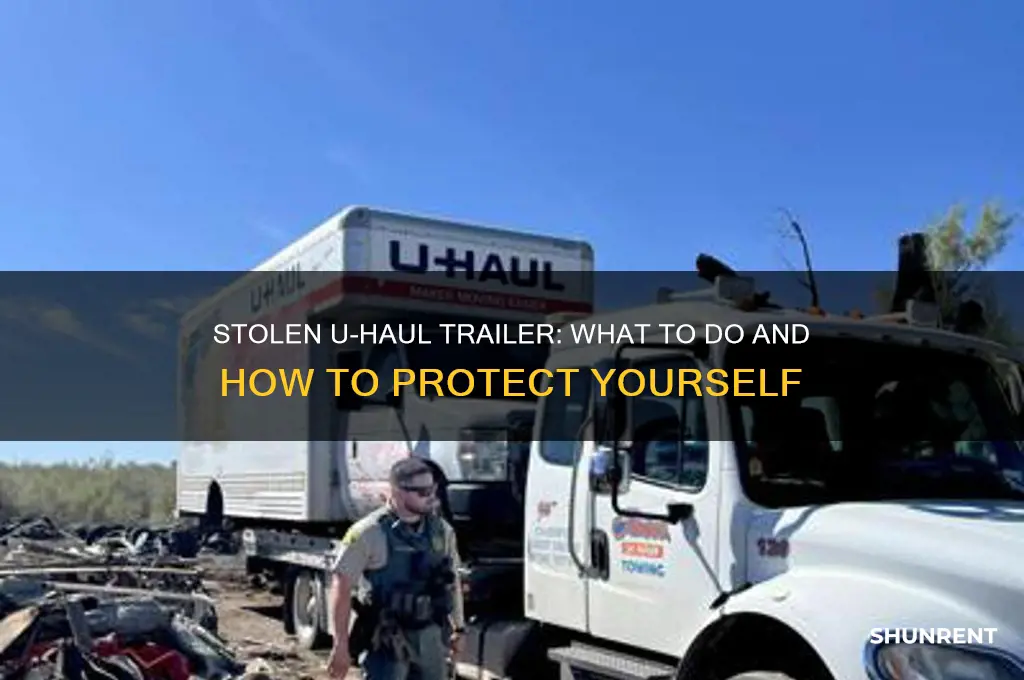 what if i rent a uhaul trailer and its stolen