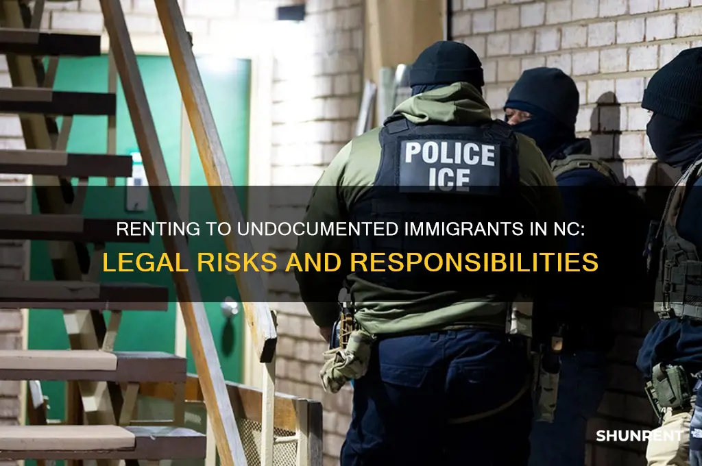 what if i rent to an undocumented immigrant in nc
