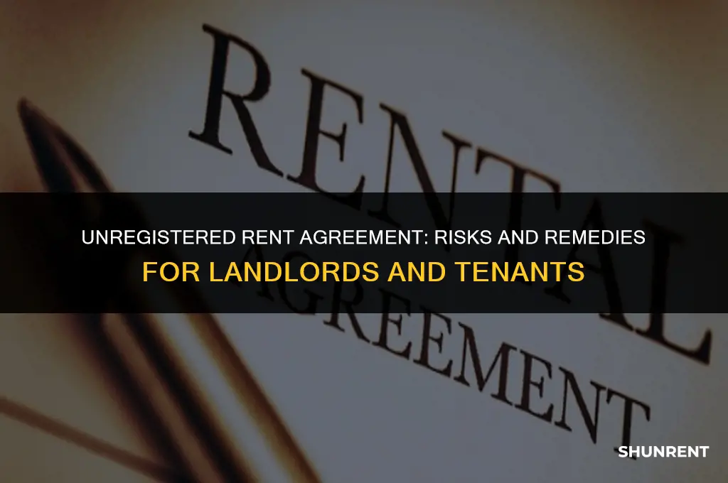 what if rent agreement is not registered
