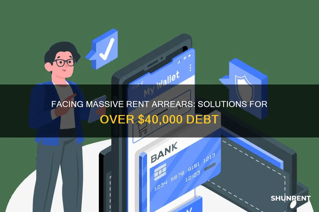 what if your rent arrears is more than 40 000