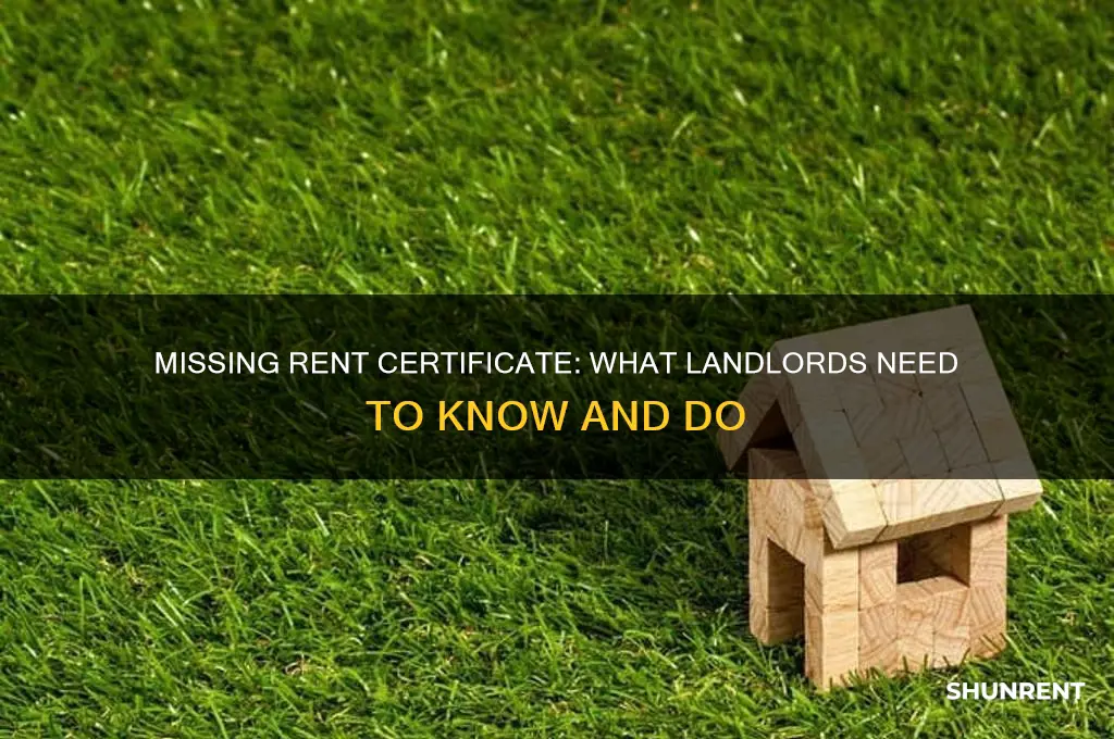 what if your renter doesnt give you a rent certificate