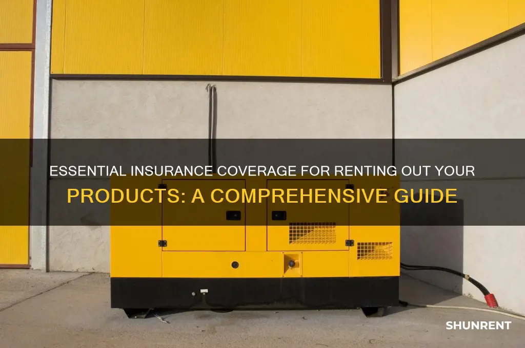 what insurance do i need for renting my products