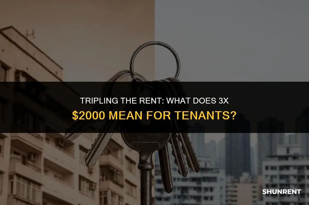 what is 3x the rent of 2000