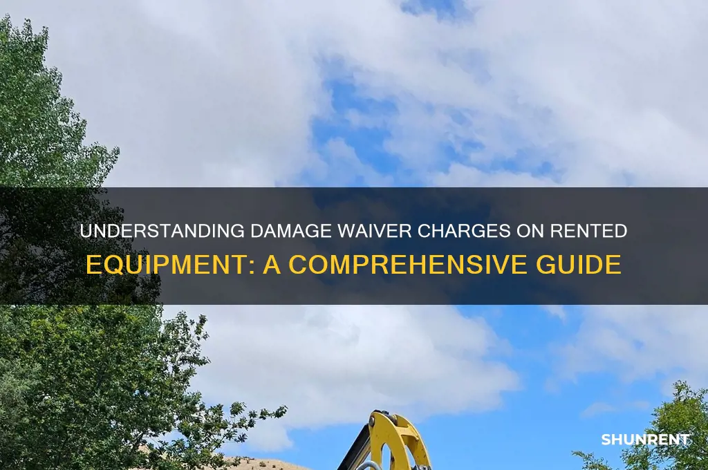 what is a damage waiver charge on rented equipment