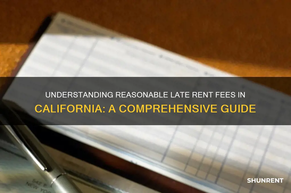 what is a reasonable late fee for rent in california
