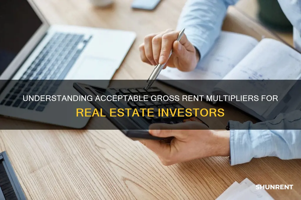 what is an acceptable gross rent multiplier for an investor