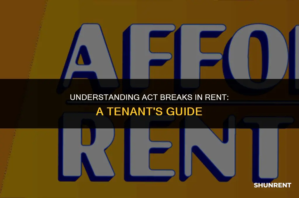 what is an act break in rent