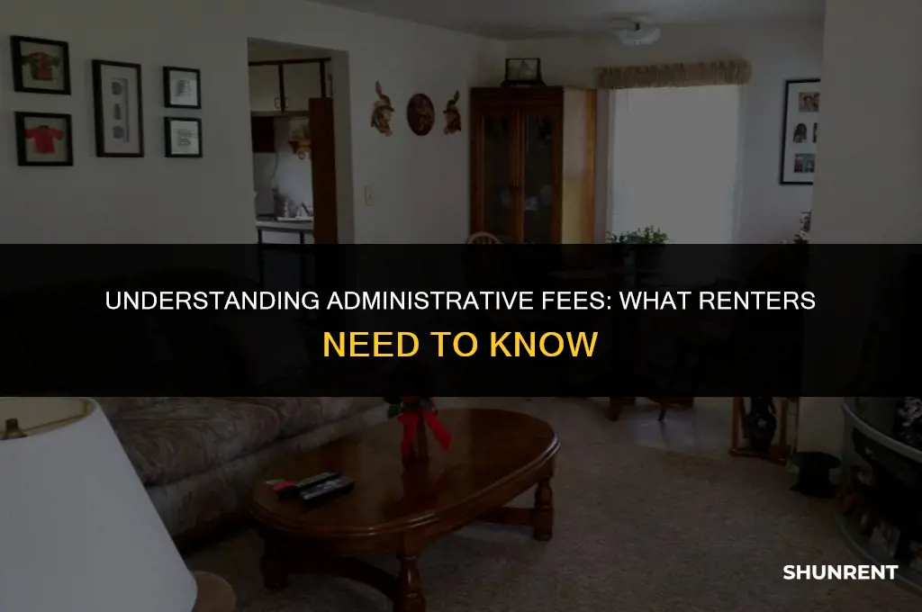 what is an administrasive fee for renting