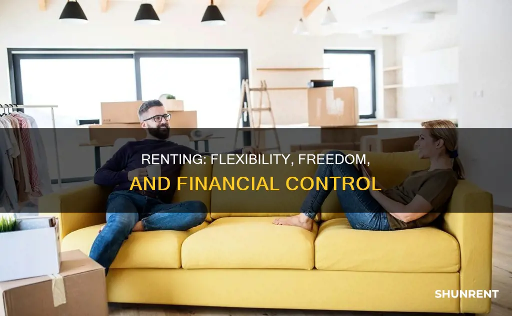 what is an advantage of renting a place to live