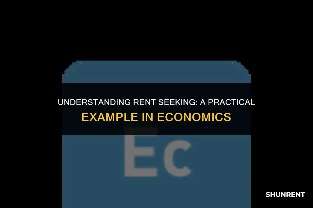 what is an example of rent seeking