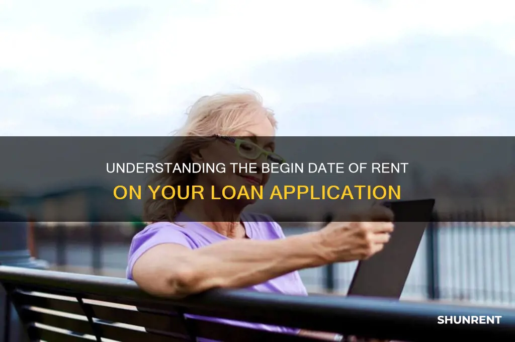 what is begin date of rent on a loan application