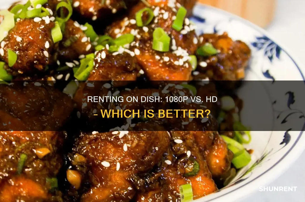what is better to rent on dish 1080p or hd