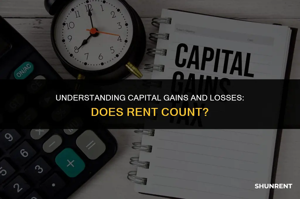 what is captial gain losess include rent