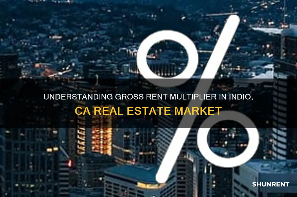 what is gross rent multiplier in indio ca