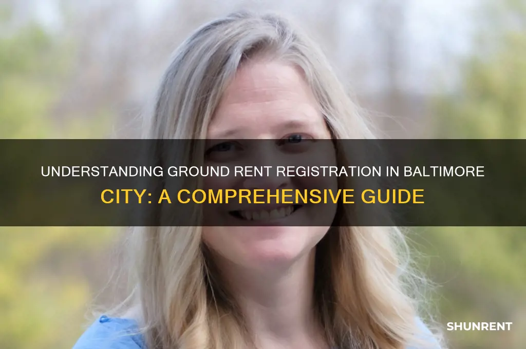 what is ground rent registration in baltimore city