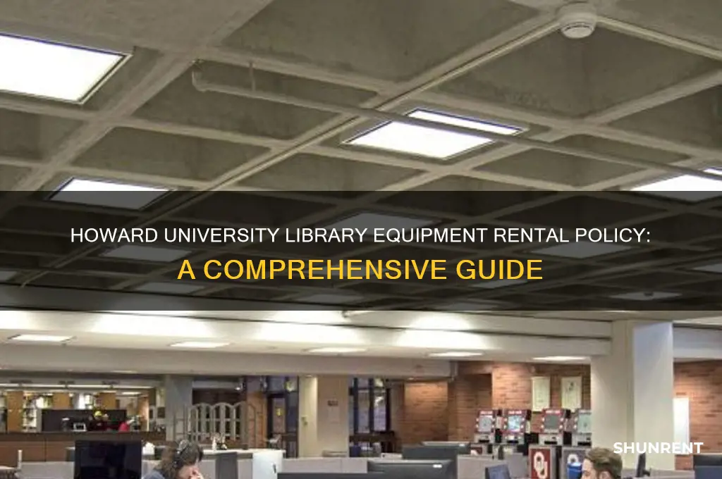 what is howard university library policy for renting equipments