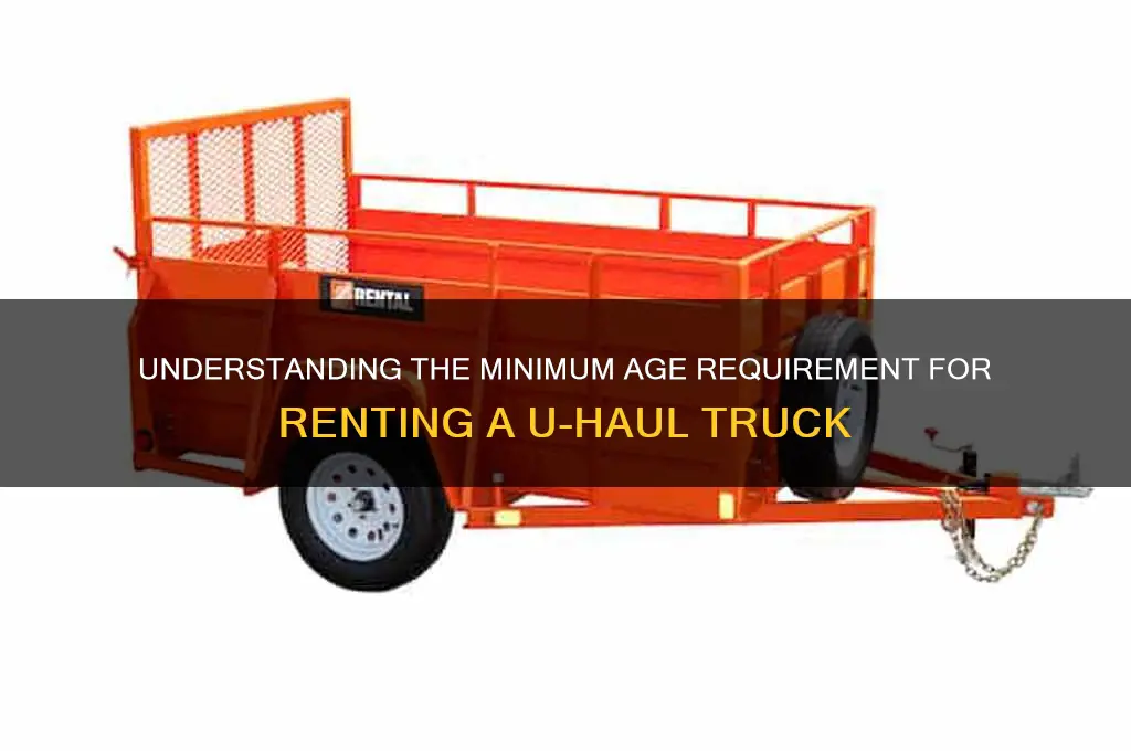 what is minimum age to rent a uhaul