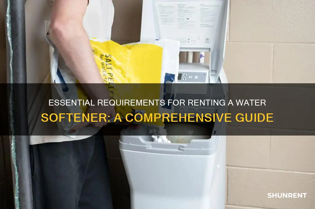 what is needed to rent a water softener
