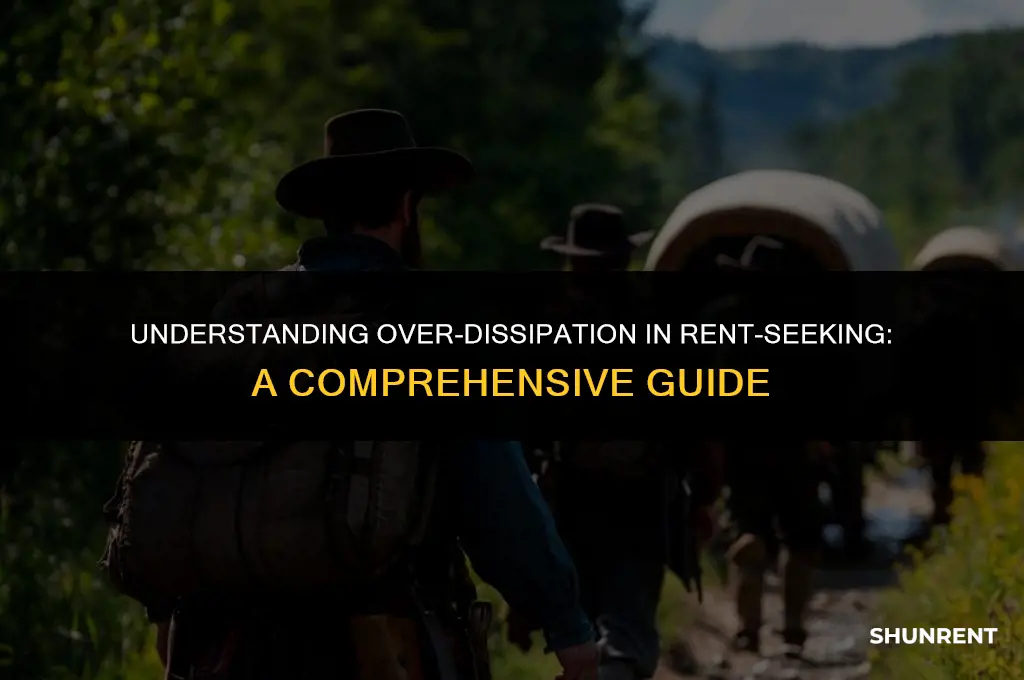 what is over dissipation in rent seeking