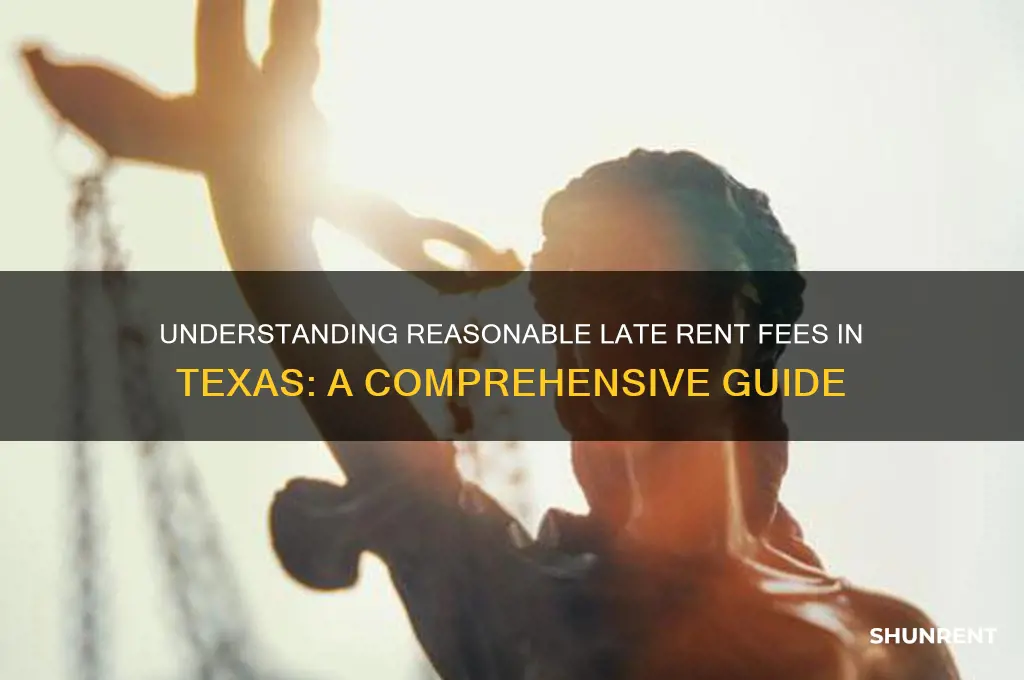 what is reasonable late fee for rent in texas