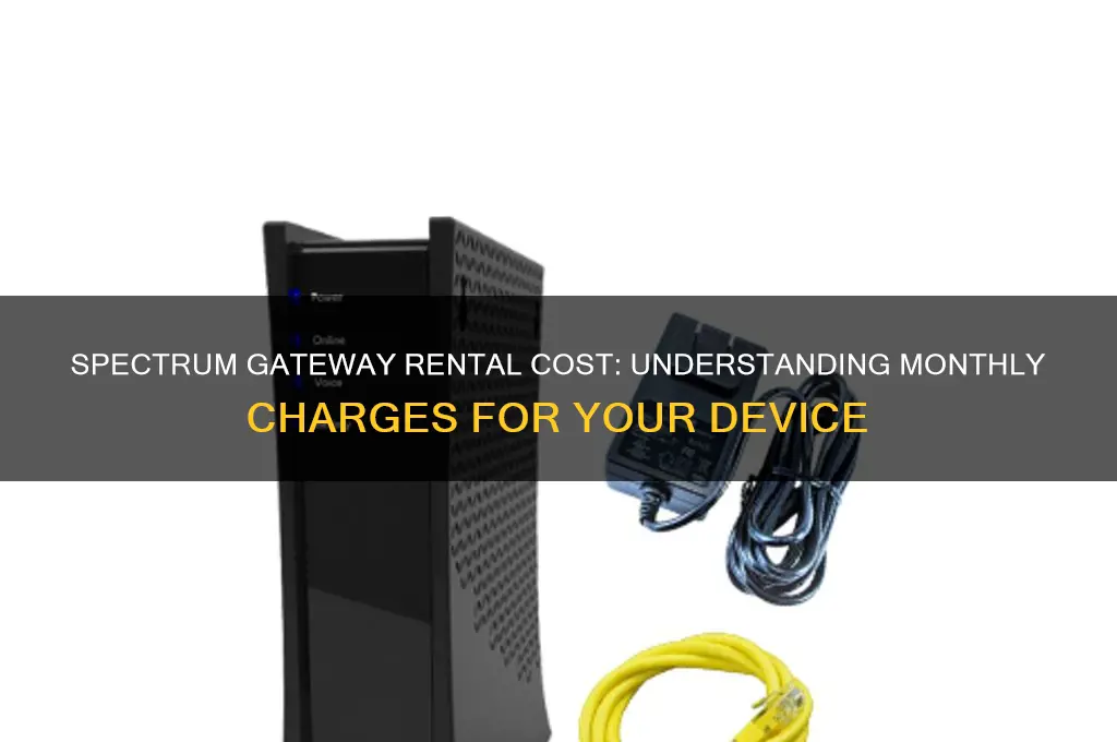 what is spectrum monthly charge to rent gateway
