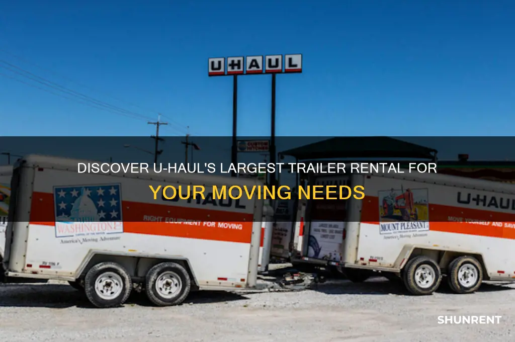 what is the biggest trailer u-haul rents