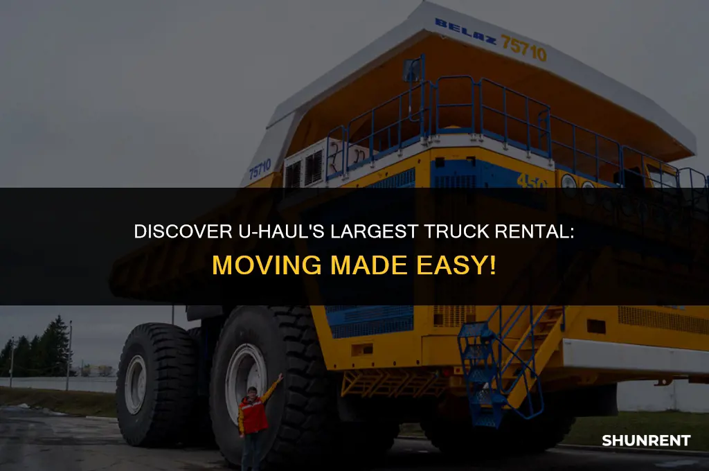 what is the biggest truck uhaul rents