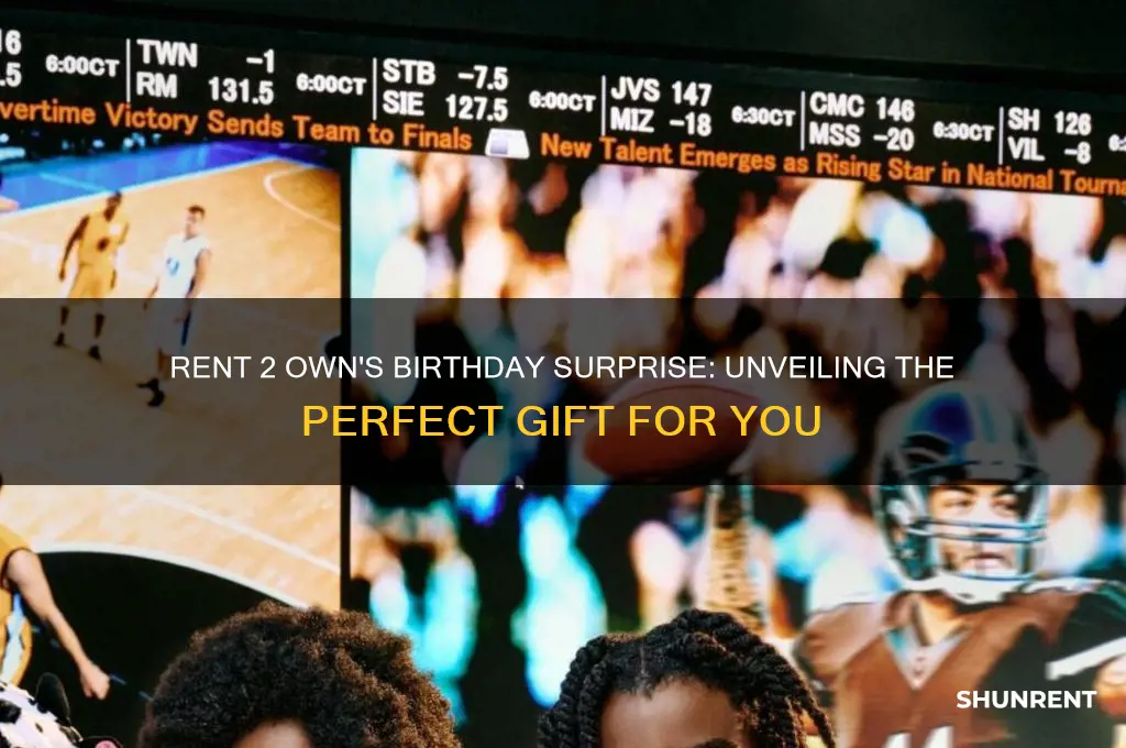 what is the birthday suprise from rent 2 own