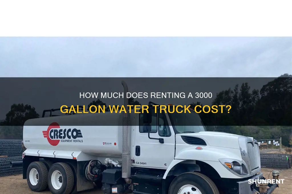 what is the ccost to rent a 3000 water truck