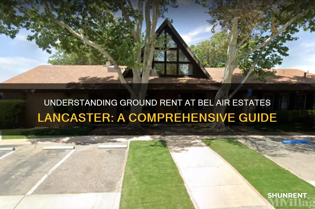 what is the ground rent at bel air estates lancaster