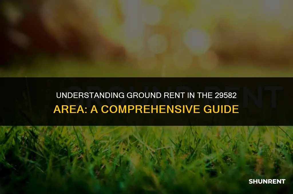 what is the ground rent in 29582