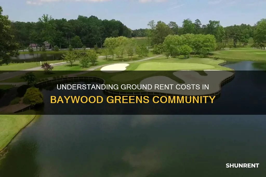 what is the ground rent in baywood greens